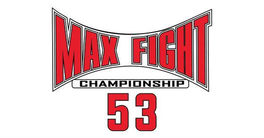 MAX FIGHT 53 MAX FIGHT 53